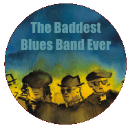 The Baddest Blues Band Ever